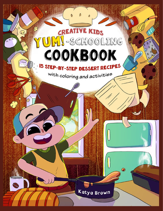 (Age 8+) The Creative Child's YUM-Schooling Cookbook